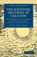 The Scripture Doctrine of Creation. With Reference to Religious Nihilism and Modern Theories of Development: Cambridge Library Collection. Religion 3337266533 Book Cover