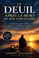LE DEUIL APRÈS LA MORT DE SON PARTENAIRE: Un guide pour survivre à la perte, traverser la culpabilité et la solitude, affronter la première année et ... (LES CHEMINS DU DEUIL) (French Edition) B0HKGML3M4 Book Cover