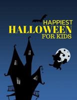 Happiest Halloween for Kids: Kids Halloween Book, Fun for All Ages (Children's Halloween Books) Ages 2-8 Childhood Learning, Preschool Activity Boo 1724150170 Book Cover