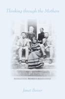 Thinking Through the Mothers: Reimagining Women's Biography 0801438519 Book Cover