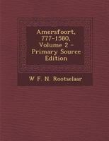 Amersfoort, 777-1580, Volume 2 - Primary Source Edition 1287490700 Book Cover