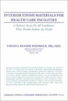 Interior Finish Materials for Health Care Facilities: A Reference Source for All Installations Where Durable Surfaces Are Needed 0398053979 Book Cover