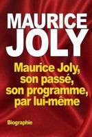 Maurice Joly, Son Pass�, Son Programme, Par Lui-M�me 1518870449 Book Cover