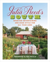Julia Reed's South: Spirited Entertaining and High-Style Fun All Year Long 0847848280 Book Cover