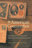 The American Counterfeit: Authenticity and Identity in American Literature and Culture (Amer Lit Realism & Naturalism) 0817314970 Book Cover