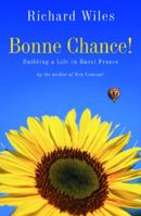 Bonne Chance!: Building a Life in Rural France 1840244933 Book Cover