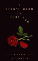 I Didn't Mean to Hurt You 1541278089 Book Cover