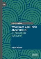 What Does God Think About Brexit?: A Theological Reflection 3030339416 Book Cover