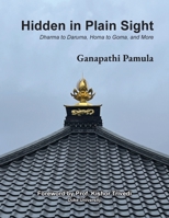 Hidden in Plain Sight: Dharma to Daruma, Homa to Goma, and More B0GZ8DBG72 Book Cover