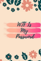 WTF Is My Password: Floral password book, password log book and internet password organizer, alphabetical password book, Logbook To Protect Usernames ... book small 6” x 9”  Cover Finish Matte 1661816487 Book Cover