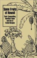 Some Fruits of Hawaii: Their Composition, Nutritive Value and Use in Tested Recipes 1410203476 Book Cover