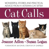 Cat Calls: Wonderful Stories and Practical Advice from a Veteran Cat Sitter 0757003443 Book Cover