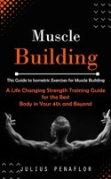 Muscle Building: This Guide to Isometric Exercises for Muscle Building 1999212347 Book Cover
