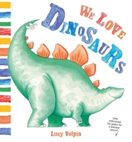 We Love Dinosaurs 0763699594 Book Cover