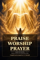 PRAISE WORSHIP PRAYER B0HHDJCKSQ Book Cover