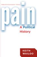 Pain: A Political History 1421413655 Book Cover