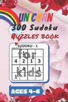 Unicorn 300 Sudoku Puzzles book for kids Ages 4-6: A Kids Activity Book. It's all about Fun and Educational Sudoku Puzzles designed specifically for 4 B08D4QJ9ZZ Book Cover