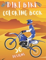 Dirt Bike Coloring Book: 50 Creative And Unique Drawings With Quotes On Every Other Page To Color In - Dirt Bike Coloring Book For Kids And Adults - Motocross Action Coloring Book - Dirt Bike Color Bo B08Y4HBCK1 Book Cover