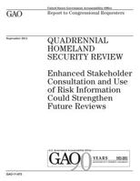 Quadrennial Homeland Security review :enhanced stakeholder consultation and use of risk information could strengthen future reviews : report to congressional requesters. 1974550052 Book Cover