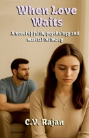 When Love Waits (A Novel of faith, psychology and marital Intimacy) B0FR76F6QP Book Cover