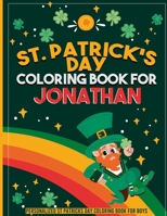 st patricks day coloring book for kids: personalized coloring book for Jonathan: st patricks day coloring book for adults st patricks day coloring book for kids ages 8-12 st patricks day coloring book B09SV689WZ Book Cover