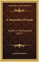 A Naturalist Of Souls: Studies In Psychography 1164540661 Book Cover