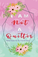 I Am Not A Quitter! Health Planner For the Tired Ass Babe: Effective No Stress 12 weeks Weight Loss with Meal and Activity Tracker Planner Log | for ... to be | For A Prettier and Confident You 1672283221 Book Cover