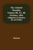 Atlantic Monthly. Volume 8. No. 48. October. 1861 9356018553 Book Cover