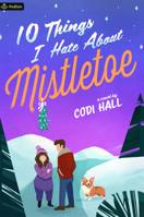 10 Things I Hate about Mistletoe: A Holiday Romance 1039478190 Book Cover