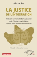 La justice de l'intégration: Réflexions sur les institutions judiciaires de la CEDEAO et de l'UEMOA deuxième édition revue, corrigée et augmentée (Harmattan Sénégal) (French Edition) 2343143129 Book Cover