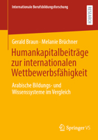 Humankapitalbeiträge zur internationalen Wettbewerbsfähigkeit: Arabische Bildungs- und Wissenssysteme im Vergleich (Internationale Berufsbildungsforschung) (German Edition) 3658437502 Book Cover