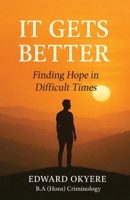 It Gets Better: Finding Hope and Healing After Hard Times 1067817638 Book Cover