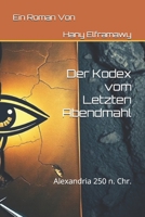 Der Kodex vom Letzten Abendmahl: Alexandria 250 n. Chr. (Dutch Edition) B0G6SK92X2 Book Cover