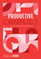 Productive Conflict: How to Use Tensions, Frustrations, and Difficult Situations for Good (a Proactive Approach to Conflict in Schools) B0GPY45FZW Book Cover