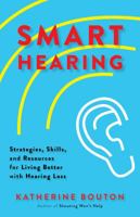 Smart Hearing: Strategies, Skills, and Resources for Living Better with Hearing Loss 0692164987 Book Cover