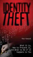 Identity Theft: What It Is, How to Prevent It and What to Do If It Happens to You 1904132499 Book Cover