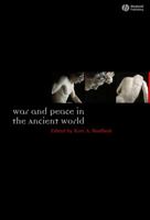 War and Peace in the Ancient World (Ancient World Comparative Histories) 1405145269 Book Cover