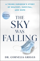 The Sky Was Falling: A Young Surgeon's Story of Bravery, Survival, and Hope 1982168498 Book Cover