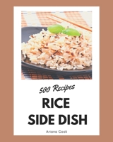 500 Rice Side Dish Recipes: Make Cooking at Home Easier with Rice Side Dish Cookbook! B08D516KCB Book Cover