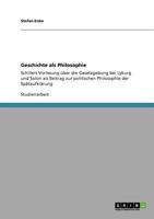 Geschichte als Philosophie: Schillers Vorlesung über die Gesetzgebung bei Lykurg und Solon als Beitrag zur politischen Philosophie der Spätaufklärung 3640872932 Book Cover