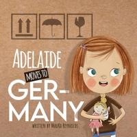 Adelaide Moves to Germany 1952954401 Book Cover