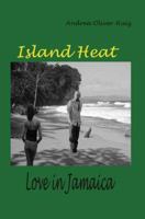 Island Heat: Love in Jamaica 0595332889 Book Cover