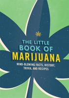 The Little Book of Marijuana: History, Trivia, Recipes and More 1846015251 Book Cover