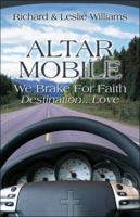 Altar Mobile: We Brake for Faith Destination...Love 1413791557 Book Cover