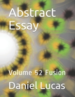 Abstract Essay: Volume 52 Fusion B08GDK9L66 Book Cover