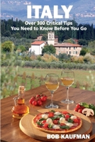 ITALY over 300 Critical Tips You Need to Know Before You Go 1677189282 Book Cover