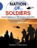 NATION OF SOLDIERS: ISRAEL’S DEFENSE IN THE SHADOW OF CONFLICT B0FVVGN1ND Book Cover