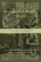 Wonderful Words of Life: Hymns in American Protestant History and Theology 080282160X Book Cover