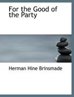 For the Good of the Party 111372420X Book Cover