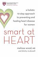 Smart at Heart: A Holistic 10-Step Approach to Preventing and Healing Heart Disease for Women 158761278X Book Cover